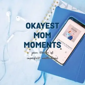 graphic for podcast series: okayest mom moments